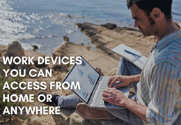 Work Devices You Can Access from Home or Anywhere